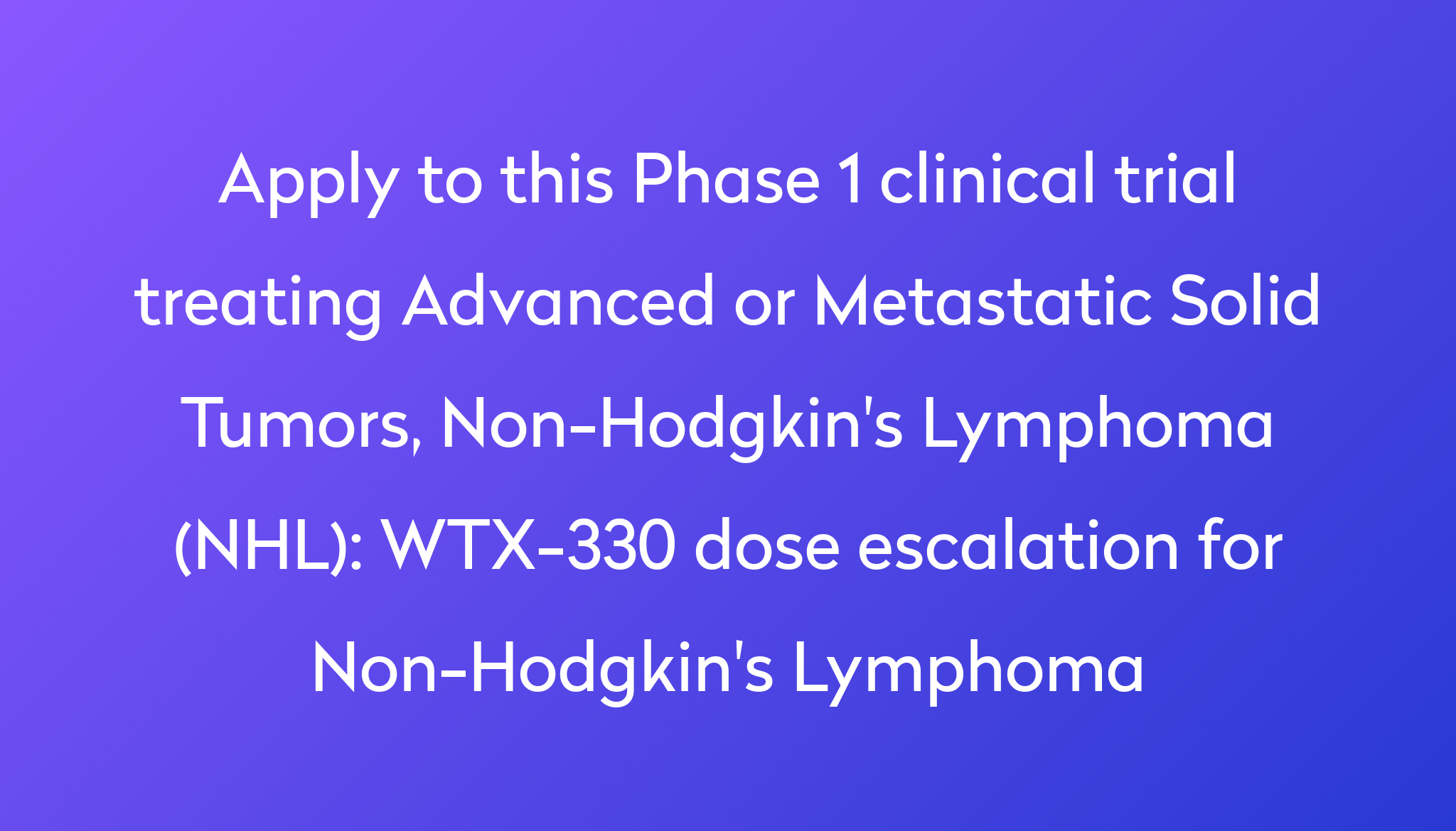 WTX-330 Dose Escalation For Non-Hodgkin's Lymphoma Clinical Trial 2023 ...